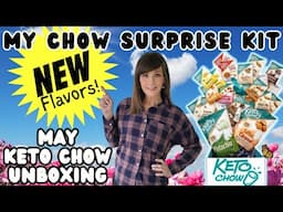 May "My Chow Surprise Kit" Unboxing | NEW Keto Chow Flavors!