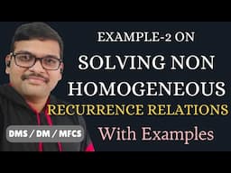Example-2 on Solving Non Homogeneous Linear Recurrence Relations with Example||Non Homogeneous|| DMS