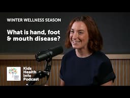 Kids Health Info Podcast: Hand, foot & mouth disease