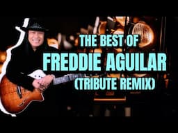 THE BEST OF FREDDIE AGUILAR (TRIBUTE REMIX)