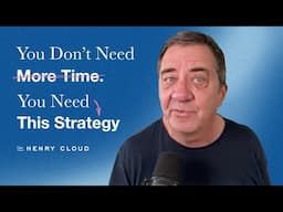 Learn How to Complete More Tasks in Less Time | Dr. Henry Cloud