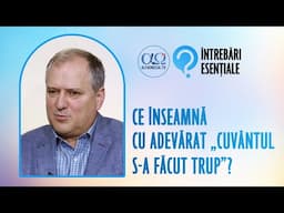 Cine este Isus Hristos? | Întrebări esențiale 6.12, cu Mihai Dumitrașcu