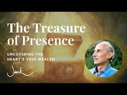 The Treasure of Presence | Dharma Talk with Jack Kornfield