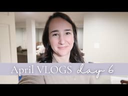 When Plans Change | April VLOGS 2025 Day 6