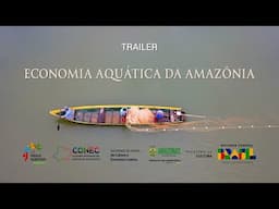 ECONOMIA AQUÁTICA DA AMAZÔNIA -TRAILER