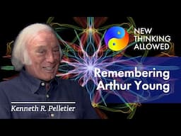 Consciousness Pioneer Arthur M. Young with Kenneth Pelletier (4K Reboot)