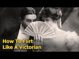 How to Flirt Like a Victorian