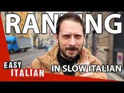 RANTING in Slow Italian | Super Easy Italian 58