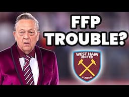 West Ham In FFP Trouble Or Is It More Sullivan Lies?