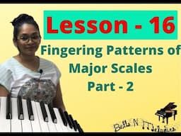 Lesson 16: Fingering Patterns of Major Scales: Part - 2/ F Major and B Major Scales