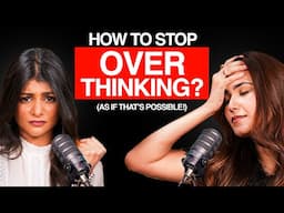 How to Stop Overthinking | why women overthink | @sadhikasehgal  | Radhika Dudeja