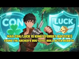 FOUND the Archer's Bug-Level Build After Rebirth: Max CON/LUCK is KING! (Forget AGI/STR!)