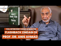 Flashback Zindagi of Prof. Dr Anis Ahmad | Complete Interview