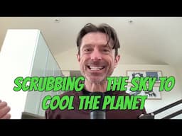 Scrubbing the Sky to Cool the Planet - Full Interview with podcaster Ed Whittingham