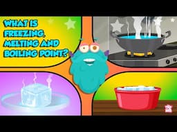 What is Freezing Point, Melting Point and Boiling Point? | Chemistry Lessons | Dr. Binocs Show