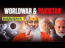 AMAVASYA-WORLDWAR & PAKISTAN||Swami Yo