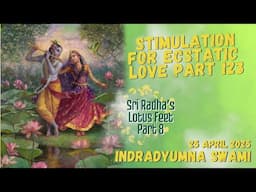 Stimulation for Ecstatic Love Part 123 - Sri Radha’s Lotus Feet Part 8