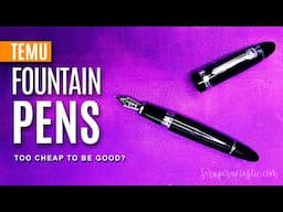 TEMU Fountain Pens on a Budget: Newbie Pen Test!