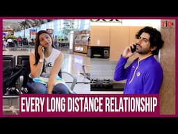 TID | Every Long Distance Relationship |Ft. Rrahul Sudhir & Shweta Sharma #longdistancerelationship