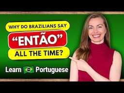 How to Use “ENTÃO” Like Brazilians Do 🇧🇷 (10 Real-Life Situations!)
