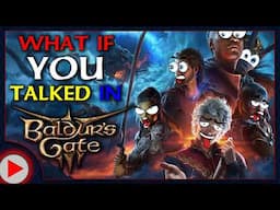 What if You Talked in Baldur's Gate 3?