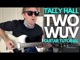 Two Wuv by Tally Hall Guitar Tutorial - Guitar Lessons with Stuart!