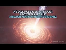 Quick Look: NASA's Chandra Sees Surprisingly Strong Black Hole Jet at Cosmic "Noon"