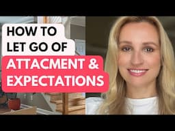 How to let Go of Attachment and Expectations/Feminine Circle Podcast for Women