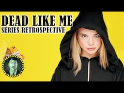 Dead Like Me: Full Series Retrospective