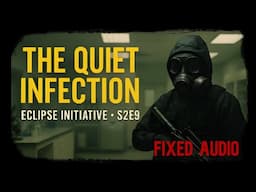 "THE QUIET INFECTION" [Fixed Audio] | Eclipse Initiative S2E9