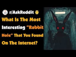 What Is The Most Interesting “Rabbit Hole” That You Found On The Internet?
