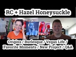 Hazel Honeysuckle!! Her Backstory / Burlesque / Favorite Moments and an Incredible New Project!!