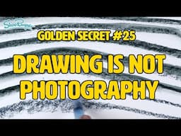 Why Drawing Isn’t Photography  -  The Golden Secrets of Drawing