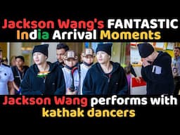 Jackson Wang's FANTASTIC India Arrival Moments | Jackson Wang performs with kathak dancers