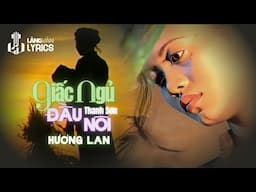 Hương Lan | Giấc Ngủ Đầu Nôi (Thanh Sơn) | Official Làng Văn (Lyrics)