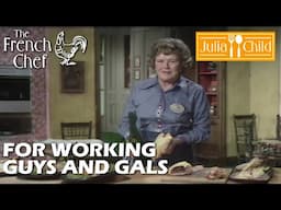 For Working Guys And Gals | The French Chef Season 10 | Julia Child
