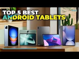 Best Android Tablet 2025 - Top 5 Best Android Tablets 2025