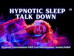 Hypnotic Sleep Talk Down for Anxiety Relief & Deep Sleep - Rewire Your Brain Before Bed - ASMR