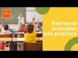 Retrieval principles into practice
