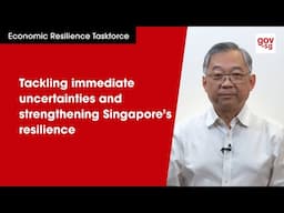 Economic Resilience Taskforce: Tackling uncertainties and strengthening Singapore's resilience