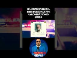 RADICAN CARGOS A TRES PERSONAS POR NARCOTRÁFICO EN CIDRA