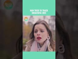 man tried to track unfaithful wife #dramatizeme #shorts