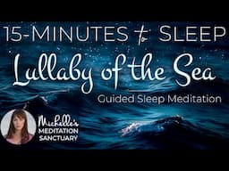 15 Minutes to Sleep 🌊 LULLABY OF THE SEA ✨ Guided Sleep Meditation to Fall Asleep Fast