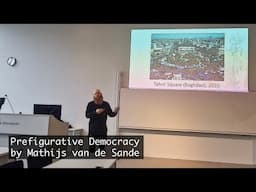 The Keynote: 'Prefigurative Democracy' by Mathijs van de Sande