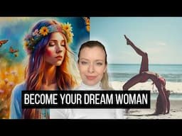 How To Become The Woman of Your Dreams In 2025