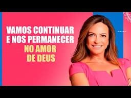 Vamos continuar e nos permanecer no amor de Deus – Palavra do Dia – 29/04/25