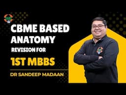 CBME Based Anatomy Revision for 1st MBBS by Dr. Sandeep Madaan