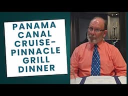 Panama Canal Cruise - Dinner at the Pinnacle Grill