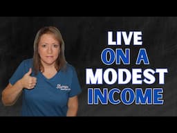 How I LIVE on a MODEST Income (You Can Too)!