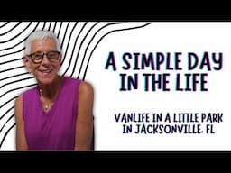 A DAY IN THE LIFE:  VANLIFE (JACKSONVILLE, FLORIDA)